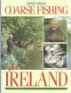 COARSE FISHING IN IRELAND. By Hugh Gough.