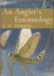AN ANGLER'S ENTOMOLOGY. By J.R. Harris. Collins New Naturalist No. 23. 1956 Revised second edition.