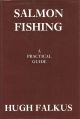SALMON FISHING: A PRACTICAL GUIDE. By Hugh Falkus. Reprint.