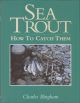 SEA TROUT: HOW TO CATCH THEM. By Charles Bingham.