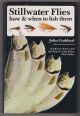 STILLWATER FLIES: HOW AND WHEN TO FISH THEM. By John Goddard. With contributions by Syd Brock, Bob Carnill, Bob Church, John Ketley and Dick Walker and illustrated by Ted Andrews.