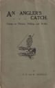 AN ANGLER'S CATCH: ESSAYS AND VERSES ON NATURE AND WILDLIFE. By E.R. Denwood and M. Denwood.