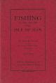 FISHING IN AND AROUND THE ISLE OF MAN. by John R. Callin.