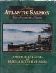 FISHING ATLANTIC SALMON: THE FLIES AND THE PATTERNS. By Joseph D. Bates, Jr. and Pamela Bates Richards.
