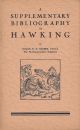 A SUPPLEMENTARY BIBLIOGRAPHY OF HAWKING: Being a catalogue of books published in England between 1891 and 1943, together with criticisms, to which is added a list of the most important books published prior to that period. By Major R.H. Barber, F.R.G.S.