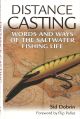 DISTANCE CASTING: WORDS AND WAYS OF THE SALTWATER FISHING LIFE.