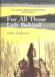 FOR ALL THOSE LEFT BEHIND. By John Andrews. First edition.