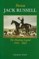PARSON JACK RUSSELL: THE HUNTING LEGEND 1795 - 1883. By Charles Noon.