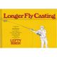LONGER FLY CASTING. By Lefty Kreh. Foreword by Bob Church.