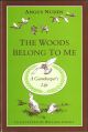 THE WOODS BELONG TO ME: A GAMEKEEPER'S LIFE. By Angus Nudds.