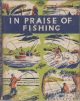 IN PRAISE OF FISHING: AN ANTHOLOGY FOR ADDICTS. Compiled by Colin Willock.