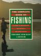 THE COMPLETE BOOK OF FISHING: A GUIDE TO FRESHWATER, SALTWATER and BIG-GAME FISHING. By Trevor Housby, Arthur Oglesby and John Wilson.