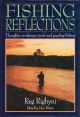 FISHING REFLECTIONS: THOUGHTS ON SALMON, TROUT AND GRAYLING FISHING. By Reg Righyni. Edited by John Winter.