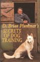 SECRETS OF DOG-TRAINING. By Brian Plummer. Hardback first edition.
