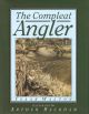 THE COMPLEAT ANGLER: OR, THE CONTEMPLATIVE MAN'S RECREATION. BEING A DISCOURSE OF RIVERS, FISHPONDS, FISH AND FISHING NOT UNWORTHY THE PERUSAL OF MOST ANGLERS. By Izaak Walton. Illustrated by Arthur Rackham. (Thomas 482AC. The Tenth Rackham edition).