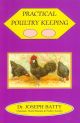 PRACTICAL POULTRY KEEPING. By Dr. Joseph Batty.