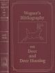 WEGNER'S BIBLIOGRAPHY ON DEER AND DEER HUNTING: A COMPREHENSIVE ANNOTATED COMPILATION OF BOOKS IN ENGLISH PERTAINING TO DEER AND THEIR HUNTING 1413-1991. By Robert Wegner. With an introduction by John E. Howard.