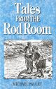 TALES FROM THE ROD ROOM. By Michael Paulet.