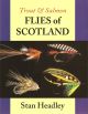 TROUT and SALMON FLIES OF SCOTLAND. By Stan Headley.