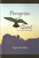 PEREGRINE QUEST: FROM A NATURALIST'S FIELD NOTEBOOKS. By Clayton M. White.