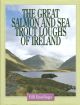 THE GREAT SALMON AND SEA TROUT LOUGHS OF IRELAND. By Bill Rawlings.