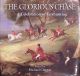 THE GLORIOUS CHASE: A CELEBRATION OF FOXHUNTING. Edited by Michael Clayton.