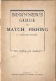 THE BEGINNER'S GUIDE TO MATCH FISHING (Illustrated), by 