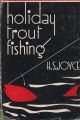 HOLIDAY TROUT FISHING. By H.S. Joyce.