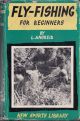 FLY-FISHING FOR BEGINNERS. By L. Angreid. Illustrated with line drawings and 4 half-tone plates.