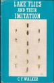 LAKE FLIES AND THEIR IMITATION: A PRACTICAL ENTOMOLOGY FOR THE STILL-WATER FLY-FISHER. By C.F. Walker.
