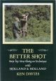 THE BETTER SHOT: STEP-BY-STEP SHOTGUN TECHNIQUE WITH HOLLAND and HOLLAND. By Ken Davies.