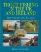 TROUT FISHING IN THE UK AND IRELAND: TECHNIQUES AND TACTICS. By Lesley Crawford.