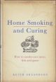 HOME SMOKING AND CURING: HOW TO SMOKE-CURE FISH, MEAT AND GAME. By Keith Erlandson.