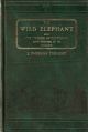 THE WILD ELEPHANT AND THE METHOD OF CAPTURING AND TAMING IT IN CEYLON. By Sir J. Emerson Tennent, Bart. K.C.S. LL.D. F.R.S. etc.