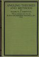 ANGLING THEORIES AND METHODS. By Major R.A. Chrystal (C. Trout), with an Introduction by Right Hon. Sir Herbert Maxwell.