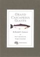 GRAND CASCAPEDIA GIANTS: RECORD ATLANTIC SALMON and BIG FISH FROM NORTH AMERICA'S PREMIER SALMON RIVER. By Ronald S. Swanson.