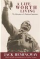 A LIFE WORTH LIVING: THE ADVENTURES OF A PASSIONATE SPORTSMAN. Edited by Geoffrey Norman.