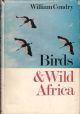 BIRDS and WILD AFRICA. By William Condry.