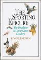 THE SPORTING EPICURE: THE TRADITION OF GREAT GAME COOKERY. By Ronald Eden.