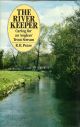 THE RIVER KEEPER: CARING FOR AN ANGLER'S TROUT STREAM. Richard Pease.