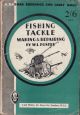 FISHING TACKLE: MODERN IMPROVEMENTS IN ANGLING GEAR, WITH INSTRUCTIONS ON TACKLE-MAKING FOR THE AMATEUR...