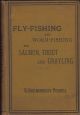 FLY-FISHING AND WORM-FISHING FOR SALMON, TROUT AND GRAYLING. By H. Cholmondeley-Pennell.
