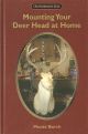 MOUNTING YOUR DEER HEAD AT HOME. By Monte Burch.