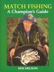 MATCH FISHING: A CHAMPION'S GUIDE. By Kim Milsom.