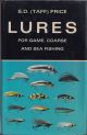 LURES FOR GAME, COARSE AND SEA FISHING. By S.D. (Taff) Price.