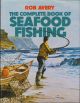 THE COMPLETE BOOK OF SEAFOOD FISHING. By Rob Avery. Illustrated by Paul Dadds.
