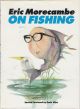 ERIC MORECAMBE ON FISHING. Illustrations by David Hughes.