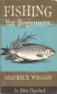 FISHING FOR BEGINNERS. By Maurice Wiggin. 