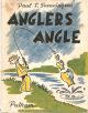 ANGLERS ANGLE. By Paul F. Svenningsen.