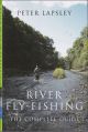 RIVER FLY-FISHING: THE COMPLETE GUIDE. By Peter Lapsley.